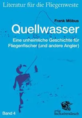 Möbus |  Literatur für die Fliegenweste 04. Quellwasser | Buch |  Sack Fachmedien