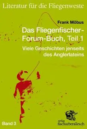 Möbus |  Literatur für die Fliegenweste 03. Das Fliegenfischer-Forum-Buch 1 | Buch |  Sack Fachmedien