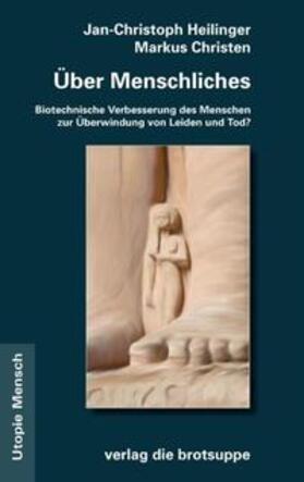 Christen / Heilinger / Bostrom |  Ueber Menschliches | Buch |  Sack Fachmedien