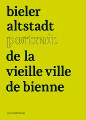 Verein Association Altstadtverein, Biel / Burke / Donzé |  bieler altstadt portrait de la vieille ville de bienne | Buch |  Sack Fachmedien