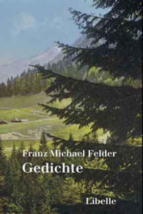 Felder / Fürhapter / Thaler |  Felder, F: Gedichte | Buch |  Sack Fachmedien