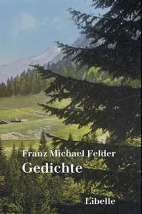 Felder / Fürhapter / Thaler |  Felder, F: Gedichte | Buch |  Sack Fachmedien