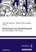 Gächter / Schwender |  Rechtsfragen zum Krankheitsbegriff - Enwicklungen in der Praxis | Buch |  Sack Fachmedien