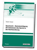 Kaiser |  Sportrecht – Berücksichtigung der Interessen des Sports in der Rechtsordnung | Buch |  Sack Fachmedien