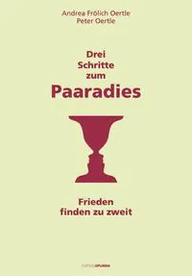 Frölich Oertle / Oertle |  Drei Schritte zum Paaradies | Buch |  Sack Fachmedien