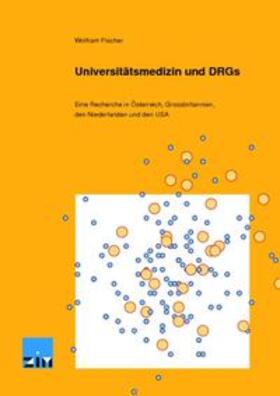 Fischer | Universitätsmedizin und DRGs | Buch | 978-3-905764-07-9 | sack.de