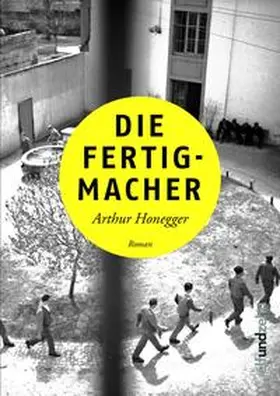 Honegger |  Die Fertigmacher | Buch |  Sack Fachmedien