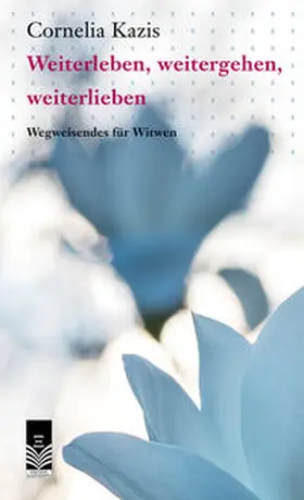 Kazis |  Weiterleben, weitergehen,weiterlieben | Buch |  Sack Fachmedien
