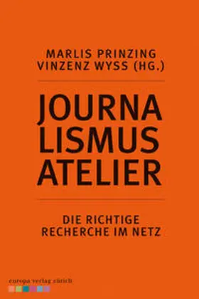 Prinzing / Wyss |  Journalismus Atelier - Die richtige Recherche im Netz | Buch |  Sack Fachmedien