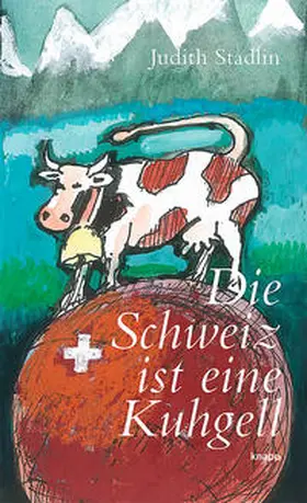 Stadlin |  Die Schweiz ist eine Kuhgell | Buch |  Sack Fachmedien