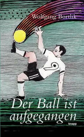 Bortlik |  Der Ball ist aufgegangen | Buch |  Sack Fachmedien