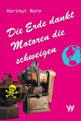 Warm |  Die Erde dankt Motoren die schweigen | Buch |  Sack Fachmedien