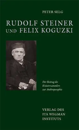 Selg |  Rudolf Steiner und Felix Koguzki | Buch |  Sack Fachmedien