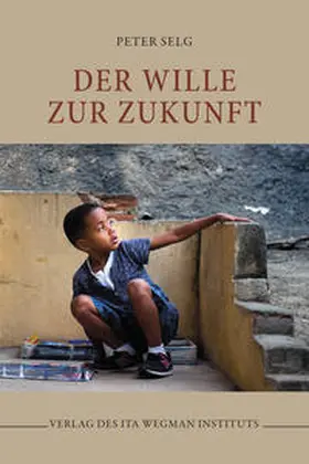 Selg |  Der Wille zur Zukunft | Buch |  Sack Fachmedien
