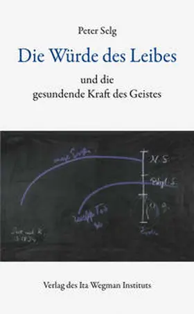 Selg |  Die Würde des Leibes | Buch |  Sack Fachmedien