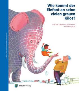 van Lieshout / van Os |  Wie kommt der Elefant an seine vielen grauen Kilos? | Buch |  Sack Fachmedien