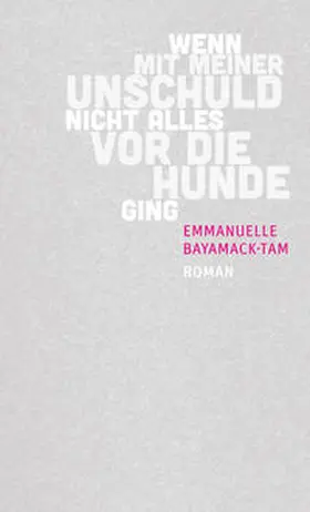 Bayamack-Tam |  Wenn mit meiner Unschuld nicht alles vor die Hunde ging | eBook | Sack Fachmedien