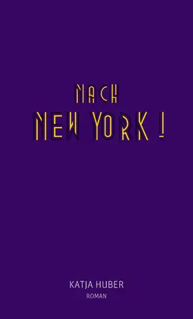 Huber |  Nach New York! Nach New York! | eBook | Sack Fachmedien