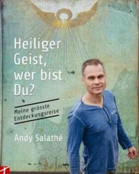 Salathé | Heiliger Geist, wer bist Du? | Buch | 978-3-905991-21-5 | sack.de