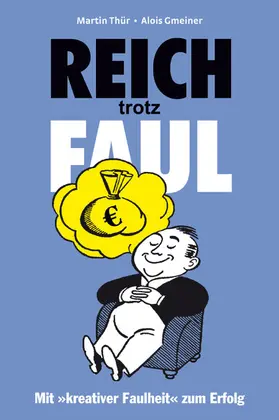 Thür / Gmeiner |  Reich trotz Faul | eBook | Sack Fachmedien