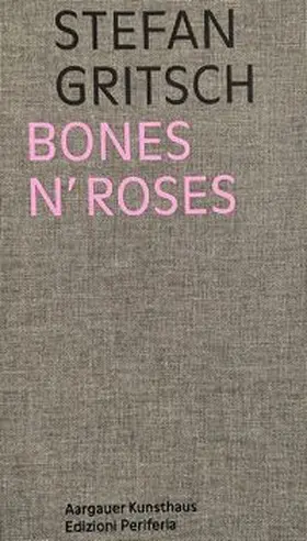 Aargauer Kunsthaus / Fleckner / Von Flüe |  Bones n'Roses | Buch |  Sack Fachmedien