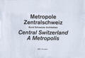  Metropole Zentralschweiz | Buch |  Sack Fachmedien