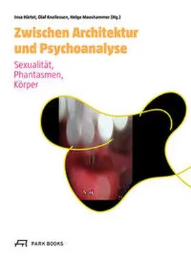 Härtel / Knellessen / Mooshammer |  Zwischen Architektur und Psychoanalyse | Buch |  Sack Fachmedien