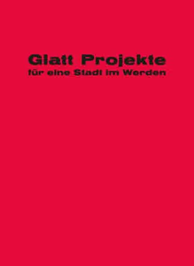 Pfenninger / Schregenberger |  Glatt Projekte für eine Stadt im Werden | Buch |  Sack Fachmedien