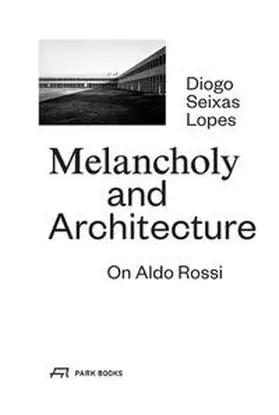 Lopes |  Melancholy and Architecture | Buch |  Sack Fachmedien