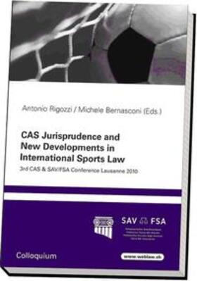 Rigozzi / Bernasconi | CAS Jurisprudence and New Developments in International Sports Law | Buch | 978-3-906029-13-9 | sack.de