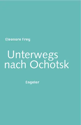 Frey |  Unterwegs nach Ochotsk | eBook | Sack Fachmedien
