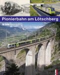 Appenzeller / Elsasser |  Pionierbahn am Lötschberg | Buch |  Sack Fachmedien