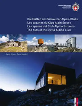 Kundert / Volken |  Die Hütten des Schweizer Alpen-Club Les cabanes du Club Alpin Suisse Le capanne del Club Alpino Svizzero The huts of the Swiss Alpine Club | Buch |  Sack Fachmedien