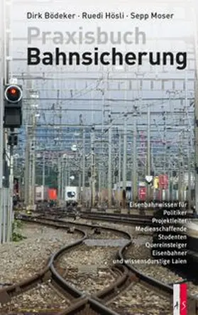 Bödeker / Hösli / Moser |  Praxisbuch Bahnsicherung | Buch |  Sack Fachmedien