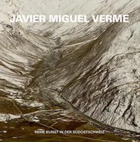  Kunst in der Südostschweiz: Javier Miguel Verme | Buch |  Sack Fachmedien
