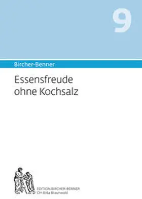 Bircher |  Bircher-Benner 9 Essensfreude ohne Kochsalz | Buch |  Sack Fachmedien