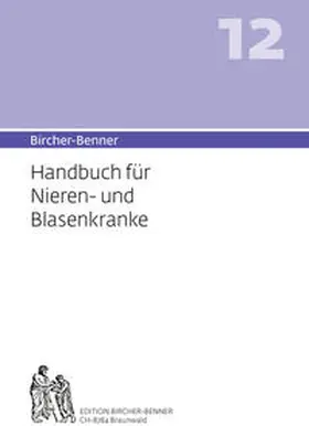 Bircher |  Bircher-Benner 12 Handbuch für Nieren-und Blasenkranke | Buch |  Sack Fachmedien