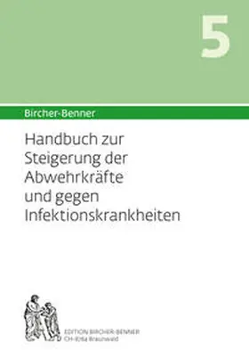 Bircher |  Bircher-Benner Handbuch 5 zur Steigerung der Abwehrkräfte und gegen die Infektanfälligkeit | Buch |  Sack Fachmedien