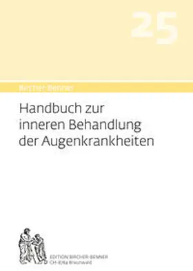 Bircher |  Bircher-Benner Handbuch 25 zur inneren Behandlung der Augenkrankheit | Buch |  Sack Fachmedien