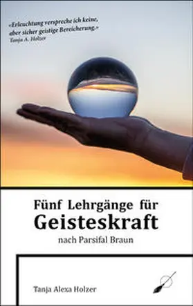 Holzer |  Fünf Lehrgänge für Geisteskraft nach Parsifal Braun | Buch |  Sack Fachmedien