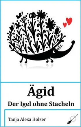 Holzer |  Ägid, der Igel ohne Stacheln | Buch |  Sack Fachmedien