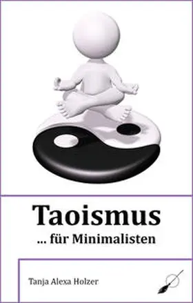Holzer |  Taoismus ... für Minimalisten | Buch |  Sack Fachmedien