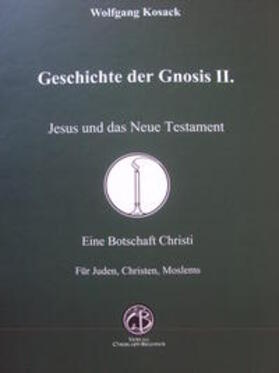 Kosack | Jesus und das neue Testament (Geschichte der Gnosis II.) | Buch | 978-3-906206-12-7 | sack.de