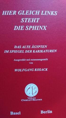 Kosack | Hier gleich links steht die Sphinx | Buch | 978-3-906206-30-1 | sack.de