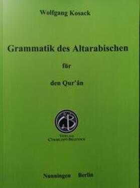 Kosack | Grammatik des Altarabischen für den Qur'ân | Buch | 978-3-906206-47-9 | sack.de