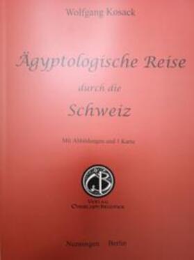 Kosack |  Aegyptologische Reise durch die Schweiz | Buch |  Sack Fachmedien