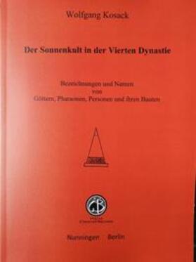 Kosack | Der Sonnenkult in der Vierten Dynastie | Buch | 978-3-906206-64-6 | sack.de