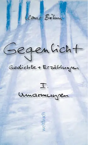 Böhm |  GEGENLICHT – Gedichte und Erzählungen Umarmungen | Buch |  Sack Fachmedien
