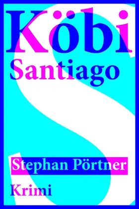 Pörtner |  Köbi Santiago | eBook | Sack Fachmedien