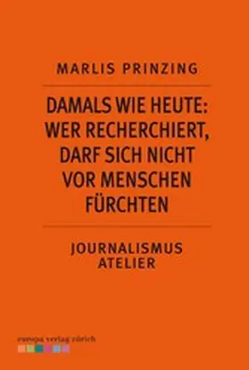 Prinzing |  Damals wie heute: Wer recherchiert, darf sich nicht vor Menschen fürchten | eBook | Sack Fachmedien